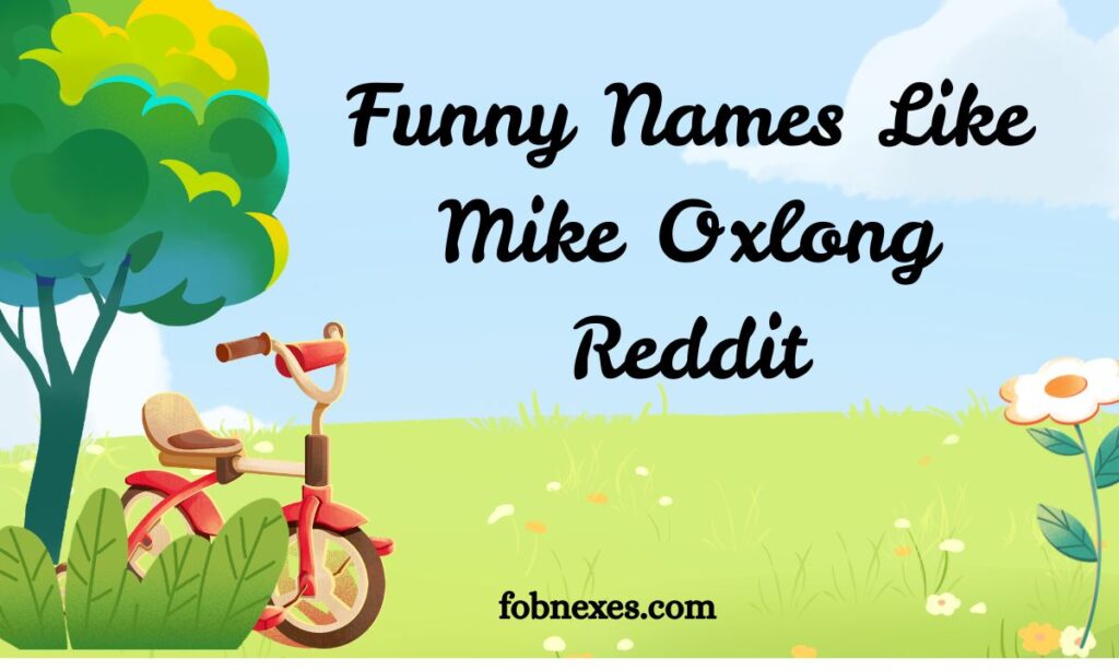 Funny Names Like Mike Oxlong