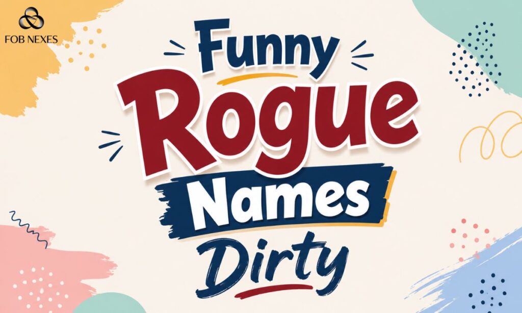Funny Rogue Names Dirty